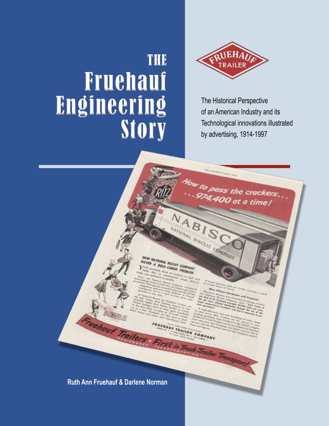 The Fruehauf Engineering Story, The historical perspective of an American industry and its technological innovations illustrated by advertising, 1914-1997   ISBN-13: 978-0578186870
